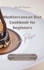 Mediterranean Diet Cookbook for Beginners Dessert Recipes : 50 mouthwatering, evergreen and easy Dessert recipes to burn fat, get healthy and energetic again with a balanced and wholesome diet - Book
