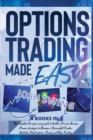 Options Trading Made Easy 4 BOOKS IN 1 : The complete but super easy guide to build a Passive Income. Proven strategies to Become a Successful Trader. Includes Stock options, Swing and Day Trading. - Book
