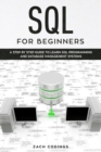SQL for Beginners : A Step by Step Guide to Learn SQL Programming and Database Management Systems. - Book