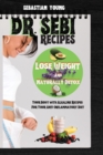 Dr Sebi Recipes : Lose Weight And Naturally Detox Your Body with Alkaline Recipes For Your Anti-Inflammatory Diet - Book