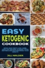 Easy Ketogenic Diet Cookbook : Basic and Tasty Low-Carb, High-Fat Recipes to Reset Your Metabolism and Maximize Your Health - Book
