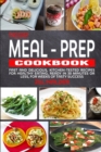 The Easy Meal-Prep Cookbook : Fast and Delicious, kitchen-tested recipes for healthy eating, ready in 30 minutes or less, for weeks of tasty success - Book