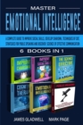 Master Emotional Intelligence 6 Books in 1 : A Complete Guide to Improve Social Skills, Develop Charisma, Techniques of CBT, Strategies for Public Speaking and Discover Science of Effective Communicat - Book