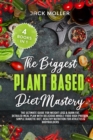 The Biggest Plant Based Diet Bundle : The Ultimate Guide for Weight Loss and Burn Fat, Detailed Meal Plan with Delicious Whole-Food High Protein, Simple Diabetic Diet, Healthy Nutrition For Athletes a - Book