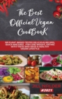 The Best Official Vegan Cookbook : 109 Plant-Based Tested Delicious Recipes, Quick and Easy, for Lose Weight, Eating with Taste and Have a Healthy Vegan Lifestyle - Book