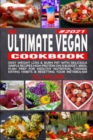 The Ultimate Vegan Cookbook : Easy Weight Loss and Burn Fat with Delicious Simple Recipes High Protein on a Budget, Meal Plan Prep for Healthy Nutrition, Change Eating Habits and Resetting your Metabo - Book