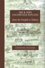 Mr and Mrs Lockwood Kipling : from the Punjab to Tisbury - Book