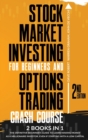 Stock Market Investing for Beginners and Options Trading Crash Course : 2 in 1, The Definitive Beginner's Guide to Learn Making Money as a Millionaire Investor, Even if Starting with a Low Capital - Book