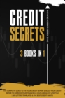 Credit Secrets : The 3 in 1 Complete Guide To Fix Your Credit Report and Build Your Credit Repair To Improve Your Finances & Have A Wealthy Lifestyle 609 Letters Templates and The Best Credit Habits - Book