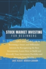 Stock Market Investing for Beginners : The Complete and Quick Guide to Becoming a Smart and Millionaire Investor by Recognizing the Best Investments. Learn How to Build and Diversify Your Investment P - Book