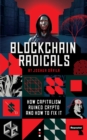 Blockchain Radicals : How Capitalism Ruined Crypto and How to Fix It - Book