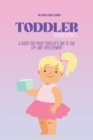 Toddler Parenting : A Guide for Your Toddler's Day to Day Life and Development - Book