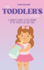 The Toddler's World : A Complete Guide to Development at the Toddler Age and Stage - Book