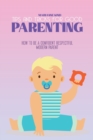 Tips and Tricks For Good Parenting : How to be a Confident Respectful Modern Parent - Book