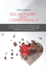 Relationships and Codependency : How to Deal with Jealousy and Insecurity and Form a Stronger Healthier Relationship - Book