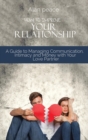 How to Improve Your Relationship : A Guide to Managing Communication, Intimacy and Money with Your Love Partner - Book