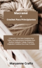 Macrame Y Crochet Para Principiantes : 2 Libros En 1 Una Guia Completa Para Todos, Con Explicaciones Detalladas Para Realizar Cualquier Trabajo. Proyectos Originales E Ineditos Para Crear Tu Estilo. - Book