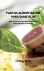 Plan de Alimentacion Para Diabeticos : LIBRO DE RECETAS SALUDABLES Y FACILES PARA MEJORAR LA DIABETES.(spanish version) - Book