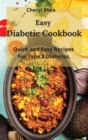 Easy Diabetic Cookbook : Quick and Easy Recipes For Type 2 Diabetes. - Book