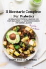 Il Ricettario Completo Per Diabetici : Le Migliori Ricette Facili E Gustose Con Pasti Equilibrati E Le Giuste Combinazioni Per Gestire Il Diabete - Book