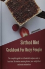 Sirtfood Diet Cookbook For Busy People : The Complete Guide To Sirtfood Diet Recipes, Cook in Less Than 30 Minutes Amazing Dishes, Lose Weight Fast and Reset Metabolism - Book