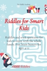 Riddles for Smart Kids : Riddles and trick questions for kids to enjoy with the whole family. Fun brain busters for ages 4-12 - Book
