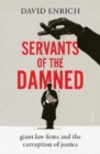 Servants of the Damned : giant law firms and the corruption of justice - Book