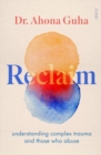 Reclaim : understanding complex trauma and those who abuse - Book