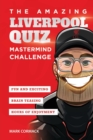 The Amazing Liverpool Quiz : Mastermind Challenge - Book