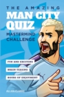 The Amazing Man City Quiz : Mastermind Challenge - Book