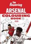 The Amazing Arsenal Colouring Book 2021 - Book