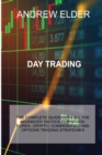 Day Trading : The Complete Guide with All the Advanced Tactics for Stock, Forex, Crypto, Commodities and Options Trading Strategies - Book