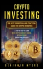 Crypto Investing : The Best Theoretical and Practical Guide for Crypto Investing: A Step by Step to Earn with Cryptocurrency Mining. Bitcoin Future Prediction Revealed - Book