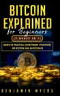 Bitcoin Explained for Beginners (2 Books in 1) : Guide to Practical Investment Strategies on Bitcoin and Blockchain - Book