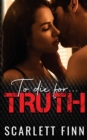 To Die for Truth : A Steamy Romantic Suspense Mystery. - Book