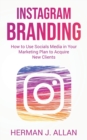 Instagram Branding : How to Use Socials Media in Your Marketing Plan to Acquire New Clients - Book