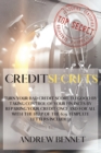 Credit Secrets : Turn your bad credit score to good by taking control of your finances by repairing your credit once and for all with the help of the 609 template letters included - Book