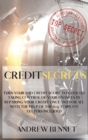 Credit Secrets : Turn Your Bad Credit Score To Good By Taking Control Of Your Finances By Repairing Your Credit Once And For All With The Help Of The 609 Template Letters Included - Book