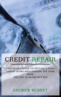 Credit Repair : The Perfect Guide To Getting A Good Credit Score And Stopping The Bank From Calling To Humiliate You - Book