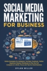 Social Media Marketing for Business : Online Strategies for Instagram, YouTube, Facebook, Twitter. Beginners Mastery Workbook to Plan the Full Conquest of a Niche. Focus and Tips for Small Business - Book