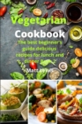 Vegetarian Cookbook : The best beginner's guide delicious recipes for lunch and dinner Book 2 - Book