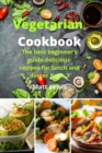 Vegetarian Cookbook : The best beginner's guide delicious recipes for lunch and dinner Book 3 - Book