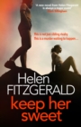 Keep Her Sweet : The tense, shocking, wickedly funny new psychological thriller from the author of The Cry - Book