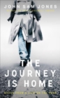 The Journey is Home : Notes from a Life on the Edge - Book