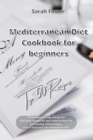 Mediterranean Diet Cookbook for Beginners Top 50 Recipes : 50 mouthwatering, evergreen and easy recipes for your meal to burn fat, get healthy and energetic with a balanced and wholesome diet - Book