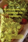 Plant Based Diet Cookbook for Beginners - Alkaline Recipes : 50 delicious, healthy and easy recipes to boost your metabolism, get fit and detox your body with Alkaline Foods - Book