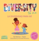 Diversity to me/ La diversidad para mi : A bilingual English Spanish Children's book/ un libro bilingue para ninos en ingles y espanol - Book