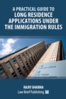 A Practical Guide to Long Residence Applications Under the Immigration Rules - Book