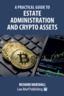 A Practical Guide to Estate Administration and Crypto Assets - Book