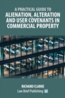A Practical Guide to Alienation, Alteration and User Covenants in Commercial Property - Book